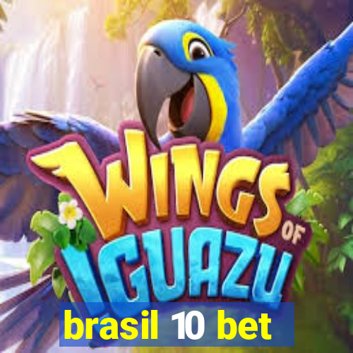 brasil 10 bet